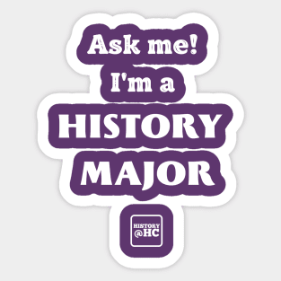 Ask Me! I'm a History Major Sticker